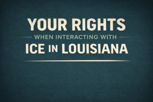 Graphic explaining your rights when interacting with ICE in Louisiana, including New Orleans and Jefferson Parish